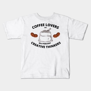 Coffee Lovers are 99.9 Percent Creative Thinkers Kids T-Shirt